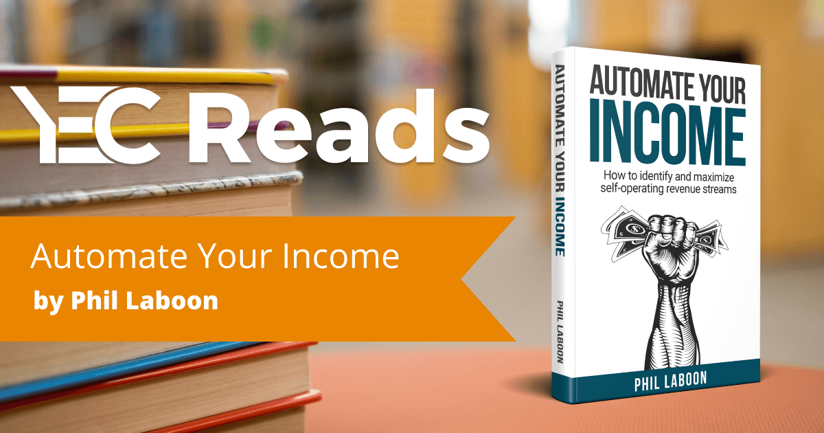 YEC Reads: Automate Your Income by Phil Laboon