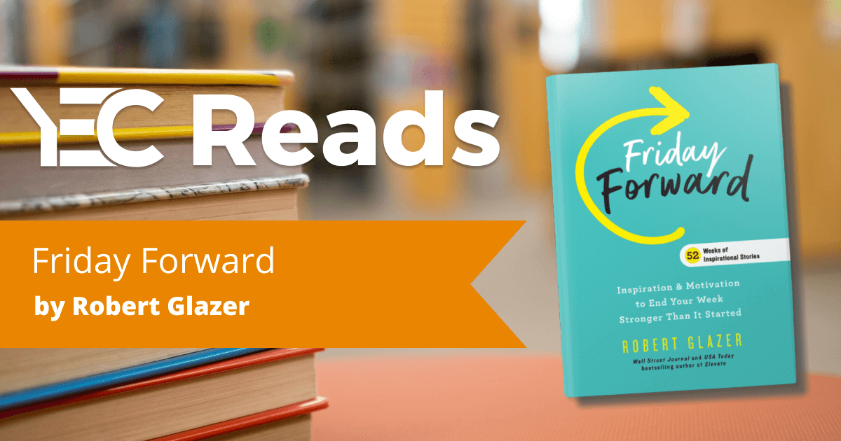 YEC Reads: Friday Forward by Robert Glazer