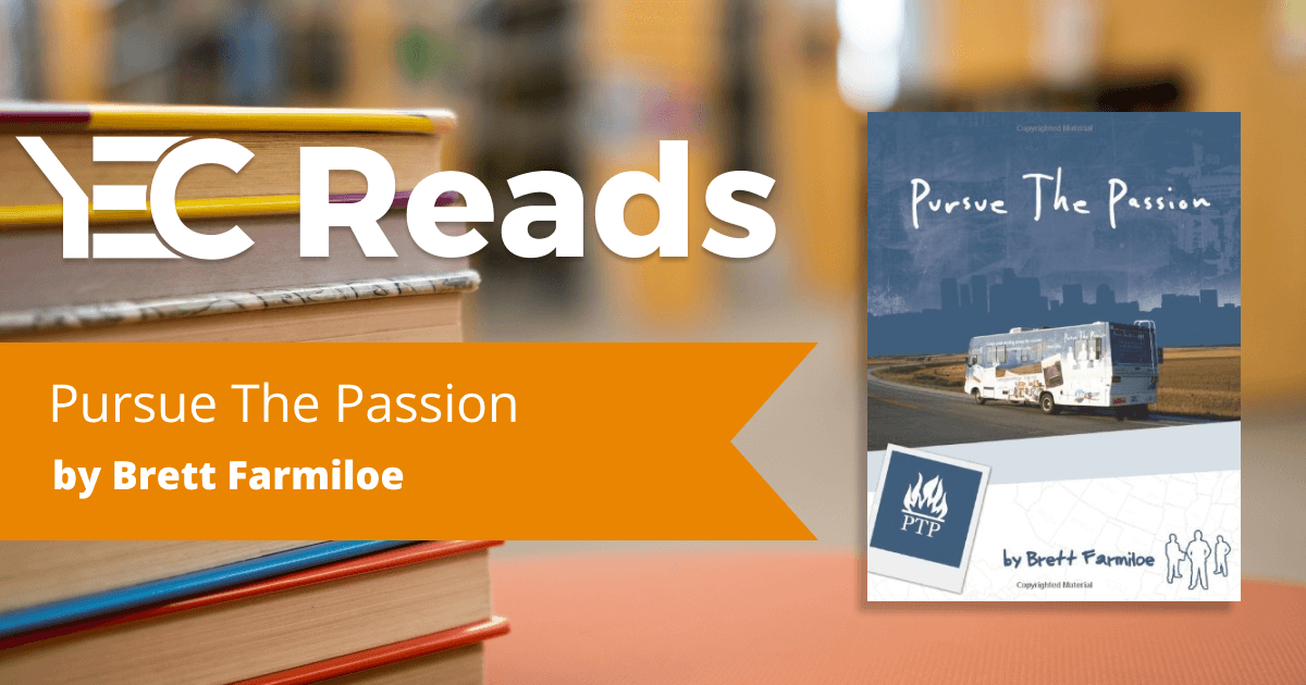 YEC Reads: Pursue the Passion by Brett Farmiloe