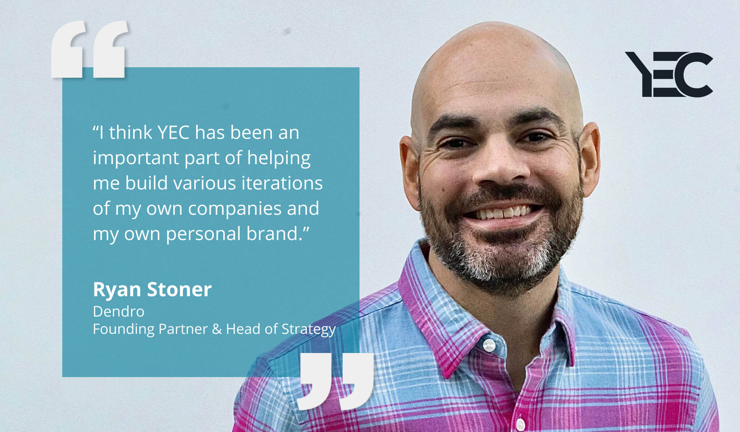 For Ryan Stoner, YEC Offers Knowledgeable Connections and a Strategy to Amplify His Brand
